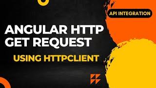 How make HTTP Get Request in Angular using HttpClient service | API Integration