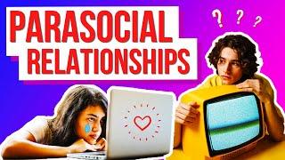 What Are Parasocial Relationships?