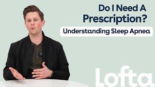 Do I Need a Prescription to Buy a CPAP Machine? | Lofta Lessons