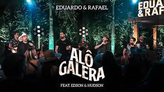 Eduardo & Rafael - Alô Galera - Feat Edson & Hudson | DVD Explica Aí - AO VIVO