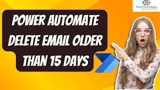 Power Automate Delete Email older than 15 days | Microsoft Power Automate | Power Automate Tutorials