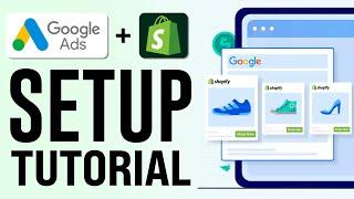 How to Run Google Ads for Shopify (2024) Full Setup & Tutorial