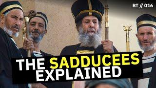 Who Were the Sadducees? Why Did They Dislike Jesus? [ BT // 016 ]