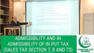 ADMISSIBILITY AND IN ADMISSIBILITY OF IN PUT TAX (SALES TAX SECTION 7, 8 AND 73)