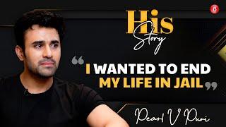 Pearl V Puri's EMOTIONAL tell-all on his darkest phase: I wanted to end my life | His Story