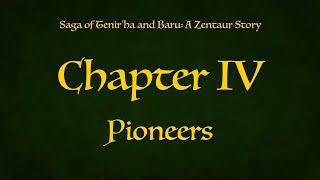 Saga of Tenir'ha and Baru: a Zentaur Story Chapter IV: Pioneers