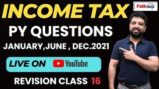 INCOME TAX || PY QUESTIONS || JANUARY/JULY/DECEMBER 2021  | BY CA SHAVEZ ALAM