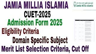 Jamia Millia Islamia CUET-2025 Admission Form, Eligibility Criteria, Cut Off JMI entrance 2025