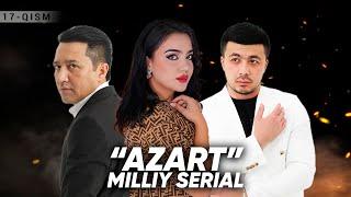 "Azart" milliy serial 17-qism