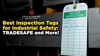 Best Inspection Tags for Industrial Safety: TRADESAFE and More!