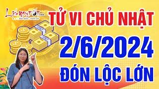 Tử Vi Hàng Ngày 2/6/2024 Chủ Nhật Chúc Mừng Con Giáp Dễ Đón Lộc Lớn Tiền Chất Đầy Két