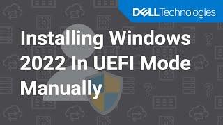 Install Microsoft Windows Server 2022 operating system in UEFI mode manually