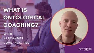 What is Ontological Coaching? - Alexander Love