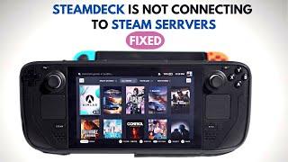 How to Steam Deck is not Connecting to Steam Servers