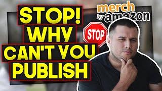 Merch By Amazon Publish Button Greyed Out - (Won't Let Me Publish)