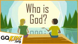 Who is God?  - For Kids -   |  GQKidz.org
