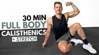 30 Min BODYWEIGHT CALISTHENICS WORKOUT and STRETCH