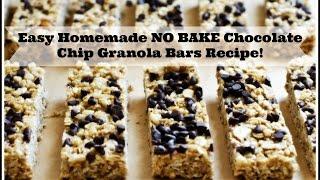 Easy Homemade NO BAKE Chocolate Chip Granola Bar Recipe!