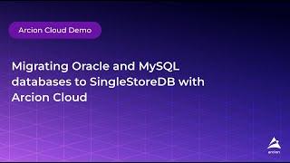 Arcion Cloud Demo: Migrating Oracle & MySQL to SingleStore with Zero Downtime