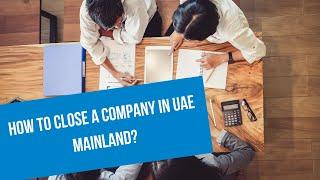 Mainland Company Liquidation in UAE Dubai