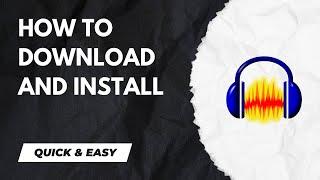 How to DOWNLOAD and INSTALL Audacity - 2024