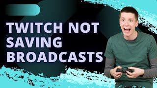 Fix Twitch not Saving Broadcasts | Save Twitch Streams Permanently | 100% Working