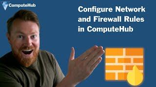 How to Configure Network and Firewall Rules in ComputeHub