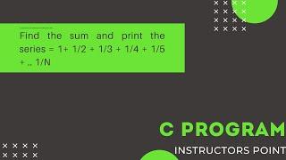 #C Program to find sum of series and also print the series 1+ 1/2 + 1/3 + 1/4 + 1/5 + .. 1/N