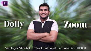 Dolly Zoom Effect Tutorial | Vertigo Stretch Effect | Adobe Premiere Pro in Hindi