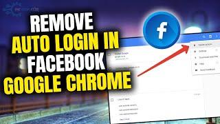 How to remove auto login in Facebook google chrome 2023