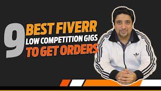 9 Best Fiverr low competition Gigs to get orders | Best for talented Freelancers