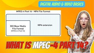 What is MPEG-4 Part 14?What is MP4?