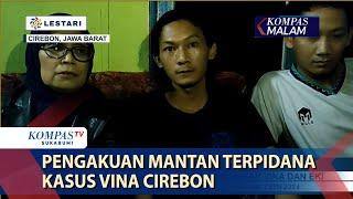 Mengejutkan! Pengakuan Mantan Terpidana Kasus Vina Cirebon