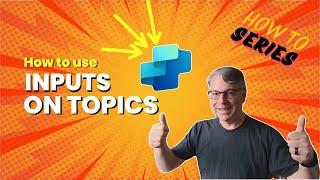 How to use Inputs on Topics in Copilot Studio