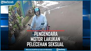 Detik detik Pengendara Motor Lakukan Pelecehan Seksual Terekam CCTV