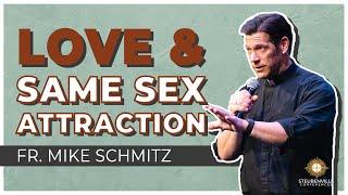 Fr. Mike Schmitz | Love and Same Sex Attraction