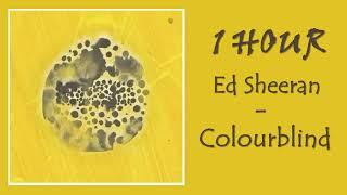 1 HOUR ED SHEERAN – COLOURBLIND