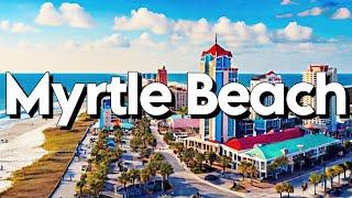 Myrtle Beach, South Carolina: Complete Travel Guide