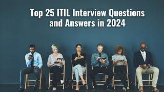 Top 25 ITIL Interview Questions and Answers in 2024 | Top ITIL Interview Questions and Answers 2024