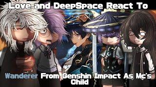 | Love and DeepSpace React To Wanderer From Genshin Impact As Mc's Child |LnD React Part 2 |