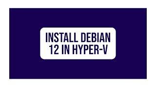 Install Debian 12 in Hyper-V