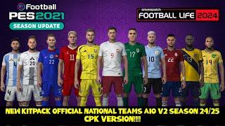 NEW KITPACK OFFICIAL NATIONAL TEAMS AIO V2 SEASON 24/25 CPK VERSION - PES 2021 & FOOTBALL LIFE