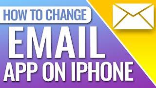 How To Change Default Email App On iPhone