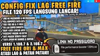 WAJIB COBAIN‼️FILE OPTIMASI CONFIG FIX LAG FF ORI & MAX VERSI X.108.7 | FILE PERFORMANCE BOOSTER