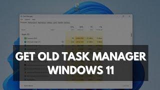 How to Open Old Task Manager in Windows 11 23H2 and 24H2