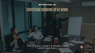 Ep. 13 - Christians Showing Up at Work with Ian Doll