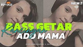  BASS GETAR || KANCINGAN ADO MAMA REMIX  2024 .!!! ( Ciko Fernandez x Igho Rmxr )