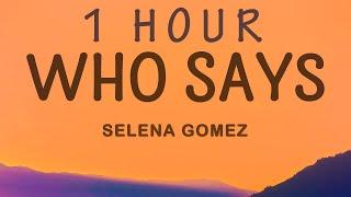 Selena Gomez - Who Says (Lyrics) | 1 HOUR