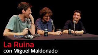 103. La Ruina (con Miguel Maldonado)