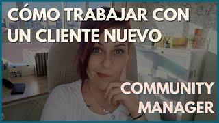 Community manager: cómo trabajar con un cliente nuevo